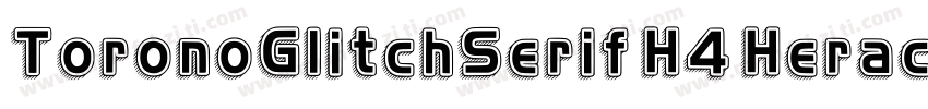 ToronoGlitchSerif H4 Herac字体转换